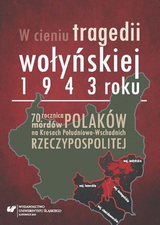 The cover of the book titled: W cieniu tragedii wołyńskiej 1943 roku