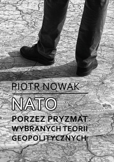 Okładka książki o tytule: NATO poprzez pryzmat wybranych teorii geopolitycznych