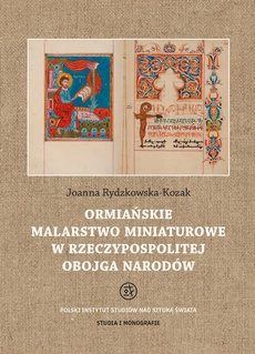 Okładka książki o tytule: Ormiańskie malarstwo miniaturowe w Rzeczypospolitej Obojga Narodów