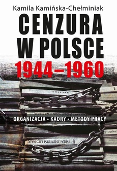 Okładka książki o tytule: Cenzura w Polsce 1944-1960. Organizacja, kadry, metody pracy