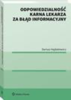 The cover of the book titled: Odpowiedzialność karna lekarza za błąd informacyjny