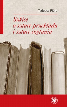 The cover of the book titled: Szkice o sztuce przekładu i sztuce czytania