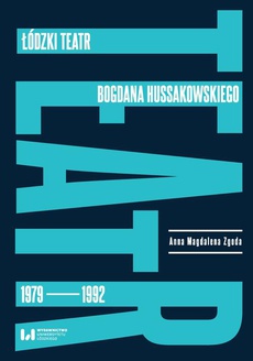 Okładka książki o tytule: Łódzki teatr Bogdana Hussakowskiego 1979-1992