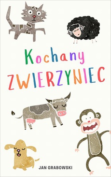 The cover of the book titled: Kochany zwierzyniec