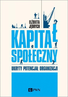 The cover of the book titled: Kapitał społeczny. Ukryty potencjał organizacji