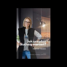 The cover of the book titled: Jak urządzić kuchnię marzeń? Praktyczny poradnik