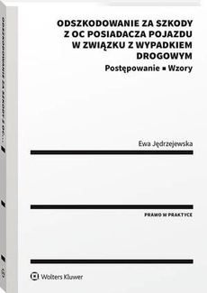 The cover of the book titled: Odszkodowanie za szkody z OC posiadacza pojazdu w związku z wypadkiem drogowym. Postępowanie. Wzory