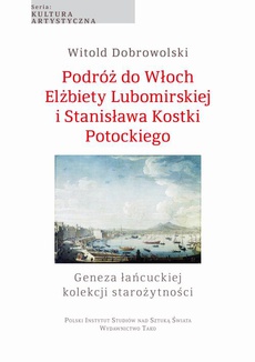 The cover of the book titled: Podróż do Włoch Elżbiety Lubomirskiej i Stanisława Kostki Potockiego