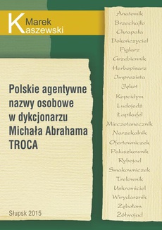 The cover of the book titled: Polskie agentywne nazwy osobowe w dykcjonarzu Michała Abrahama Troca