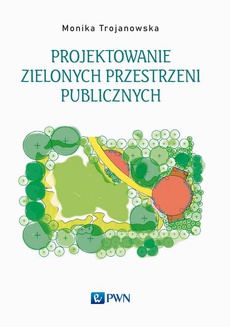 Okładka książki o tytule: Projektowanie zielonych przestrzeni publicznych