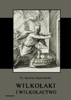The cover of the book titled: Wilkołaki i wilkołactwo