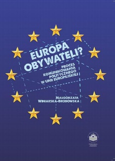 The cover of the book titled: Europa obywateli? Proces komunikowania politycznego w Unii Europejskiej