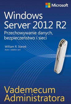 Обложка книги под заглавием:Vademecum administratora Windows Server 2012 R2 Przechowywanie danych, bezpieczeństwo i sieci