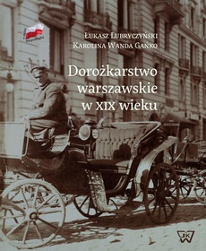The cover of the book titled: Dorożkarstwo warszawskie w XIX wieku