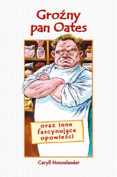 The cover of the book titled: Groźny Pan Oates oraz inne fascynujące opowieści