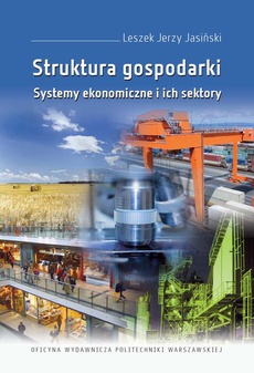 Okładka książki o tytule: Struktura gospodarki. Systemy ekonomiczne i ich sektory