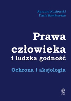 The cover of the book titled: Prawa człowieka i ludzka godność. Ochrona i aksjologia