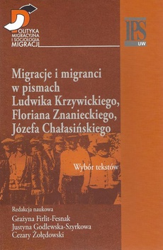 Okładka książki o tytule: Migracje i migranci w pismach Ludwika Krzywickiego, Flioriana Znanieckiego, Józefa Chałasińskiego