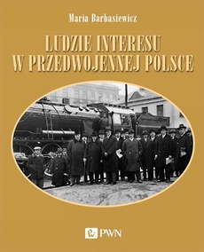 Okładka książki o tytule: Ludzie interesu w przedwojennej Polsce