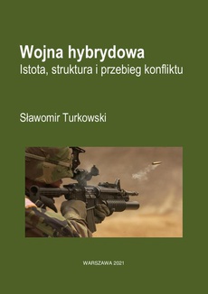 Обложка книги под заглавием:Wojna hybrydowa Istota, struktura i przebieg konfliktu