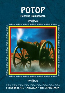 Okładka książki o tytule: Potop Henryka Sienkiewicza. Streszczenie, analiza, interpretacja