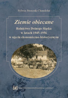 Okładka książki o tytule: Ziemie obiecane. Rolnictwo Dolnego Śląska w latach 1945-1956 w ujęciu ekonomicznym i historycznym