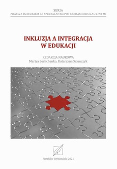 Okładka książki o tytule: Inkluzja a integracja w edukacji.