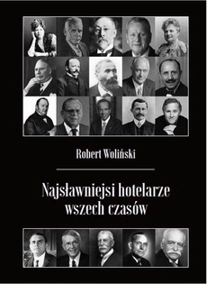 The cover of the book titled: Najsławniejsi hotelarze wszech czasów