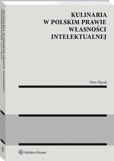 The cover of the book titled: Kulinaria w polskim prawie własności intelektualnej