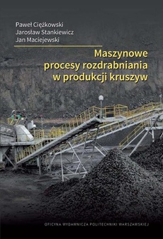 Okładka książki o tytule: Maszynowe procesy rozdrabniania w produkcji kruszyw