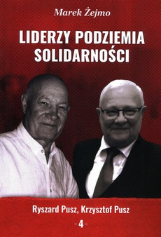 The cover of the book titled: Liderzy Podziemia Solidarności. Zeszyt 4. Krzysztof Pusz, Ryszard Pusz