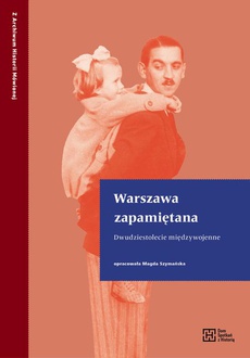Обложка книги под заглавием:Warszawa zapamiętana. Dwudziestolecie międzywojenne