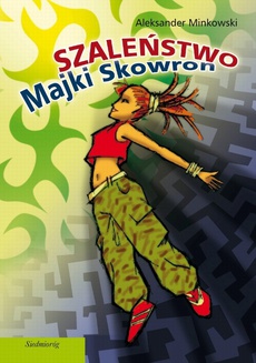 The cover of the book titled: Szaleństwo Majki Skowron
