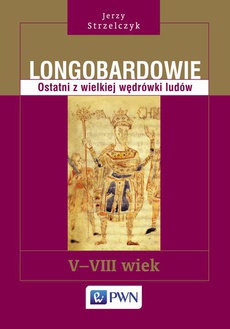 The cover of the book titled: Longobardowie. Ostatni z wielkiej wędrówki ludów. V-VIII wiek
