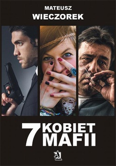 The cover of the book titled: 7 kobiet mafii