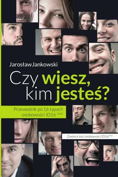 The cover of the book titled: Czy wiesz kim jesteś? Przewodnik po 16 typach osobowości ID16