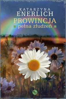 The cover of the book titled: Prowincja pełna złudzeń