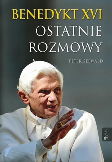 Okładka książki o tytule: Benedykt XVI. Ostatnie rozmowy