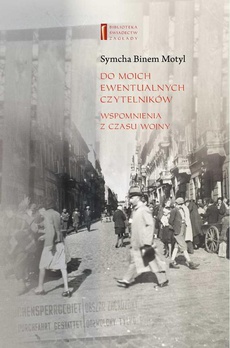 The cover of the book titled: Do moich ewentualnych czytelników. Wspomnienia z czasu wojny