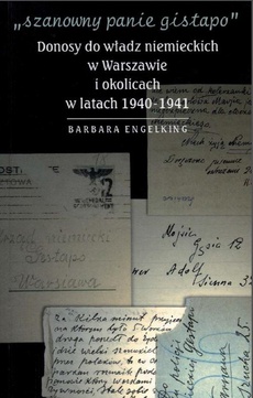 The cover of the book titled: "Szanowny panie gistapo". Donosy do władz niemieckich w Warszawie i okolicach w latach 1940- 1941