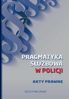 Okładka książki o tytule: Pragmatyka służbowa w Policji. Akty Prawne. Wydanie I