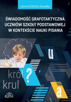 The cover of the book titled: Świadomość grafotaktyczna uczniów szkoły podstawowej w kontekście nauki pisania