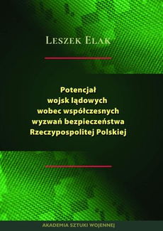The cover of the book titled: Potencjał wojsk lądowych wobec współczesnych wyzwań bezpieczeństwa Rzeczypospolitej Polskiej