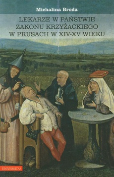 Okładka książki o tytule: Lekarze w państwie zakonu krzyżackiego w Prusach w XIV-XV wieku