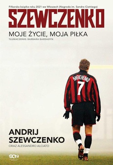 The cover of the book titled: Szewczenko. Moje życie, moja piłka