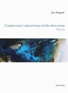 The cover of the book titled: Z najstarszego i najczystszego światła słonecznego