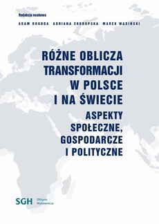 The cover of the book titled: RÓŻNE OBLICZA TRANSFORMACJI W POLSCE I NA ŚWIECIE Aspekty społeczne, gospodarcze i polityczne