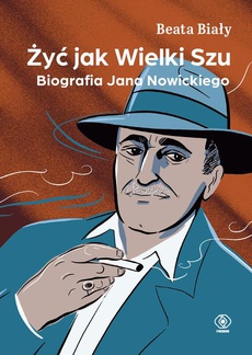 Okładka książki o tytule: Żyć jak Wielki Szu. Biografia Jana Nowickiego