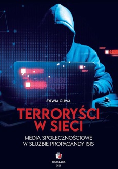 Обложка книги под заглавием:TERRORYŚCI W SIECI Media społecznościowe w służbie propagandy ISIS