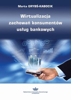 Okładka książki o tytule: Wirtualizacja zachowań konsumentów usług bankowych